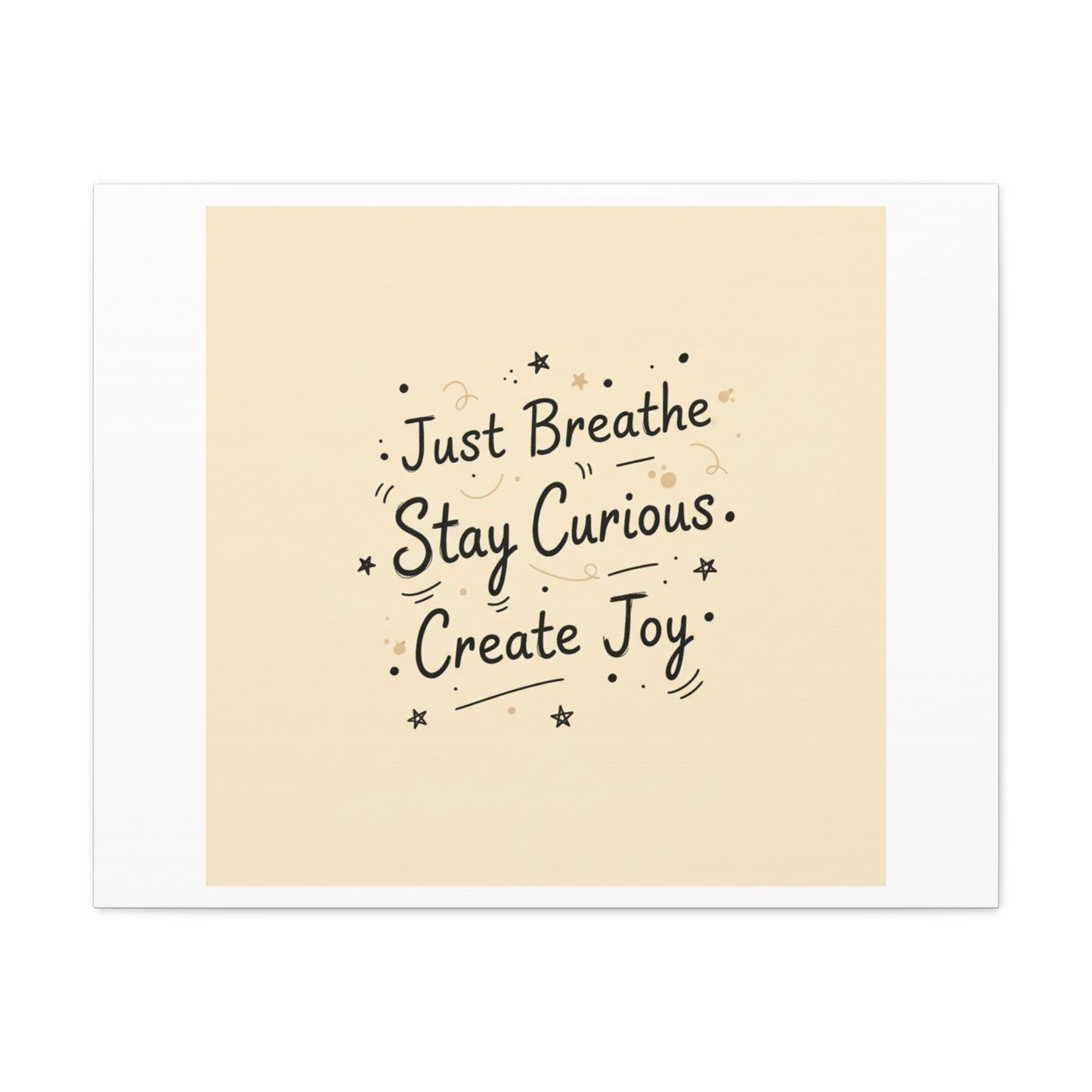 Just Breathe Stay Curious Create Joy Canvas | Messy Handwritten Typography, Doodle Text Art