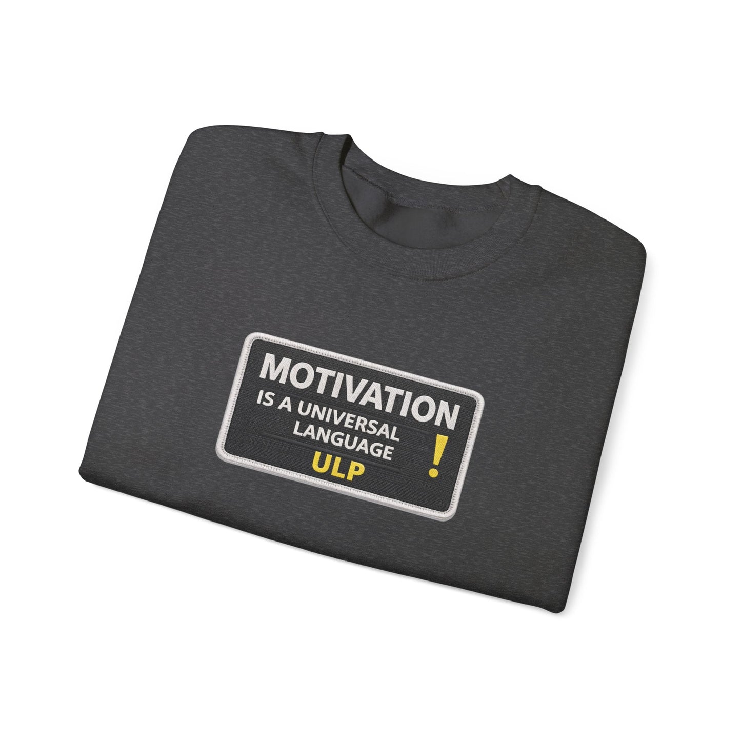 Crewneck Sweatshirt — "Motivation Is a Universal Language" Inspirational Pullover