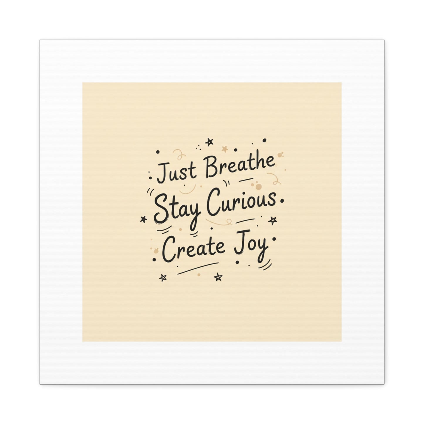 Just Breathe Stay Curious Create Joy Canvas | Messy Handwritten Typography, Doodle Text Art