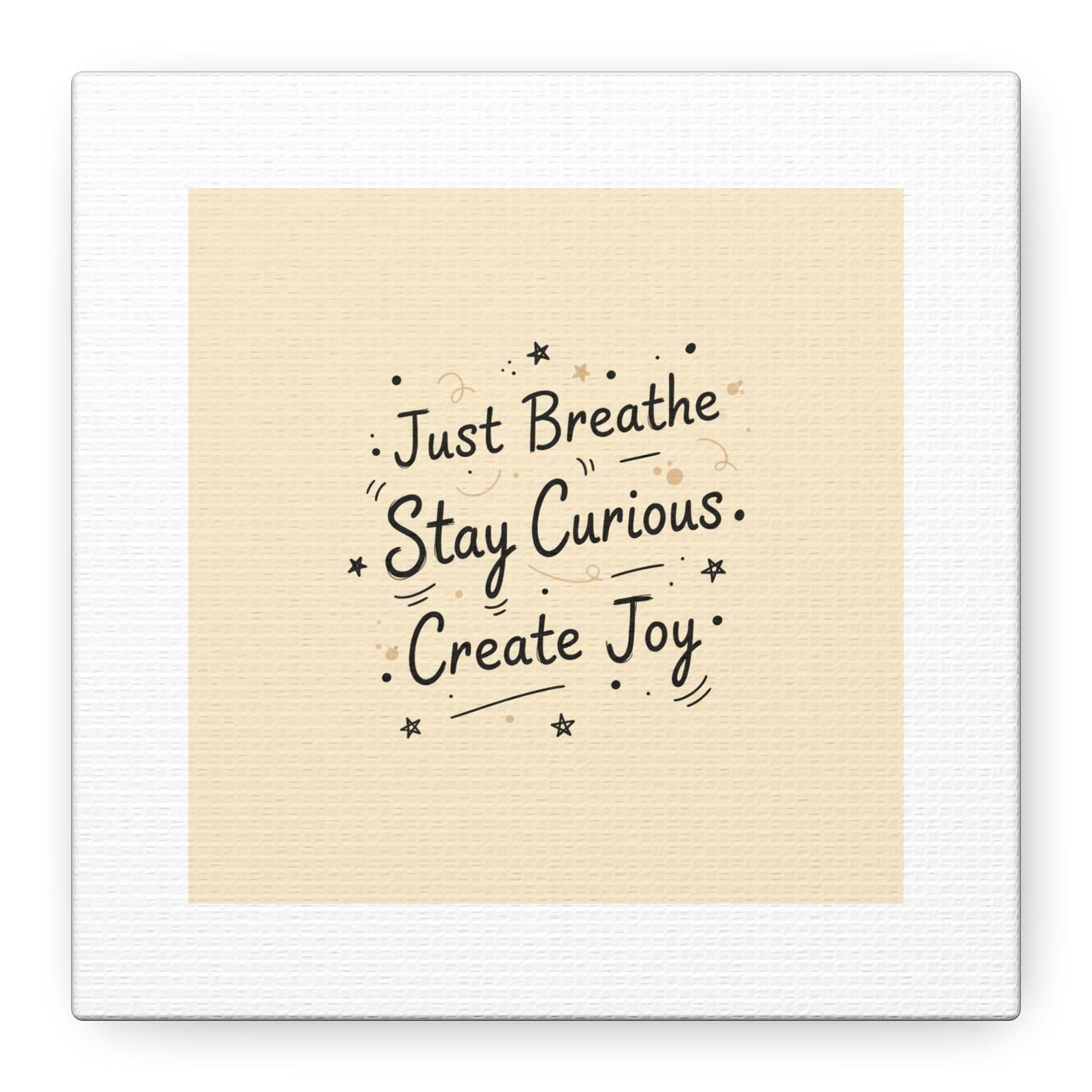 Just Breathe Stay Curious Create Joy Canvas | Messy Handwritten Typography, Doodle Text Art