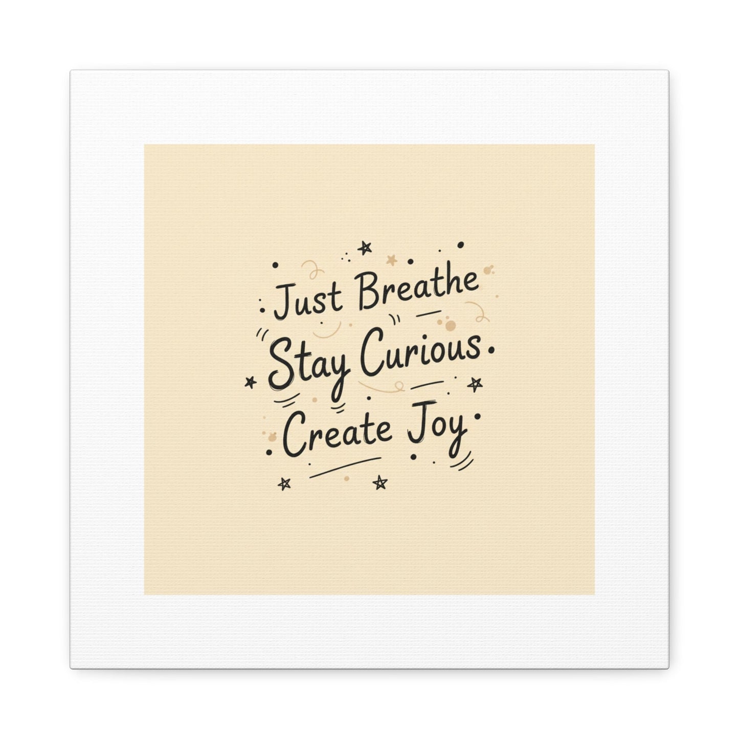 Just Breathe Stay Curious Create Joy Canvas | Messy Handwritten Typography, Doodle Text Art