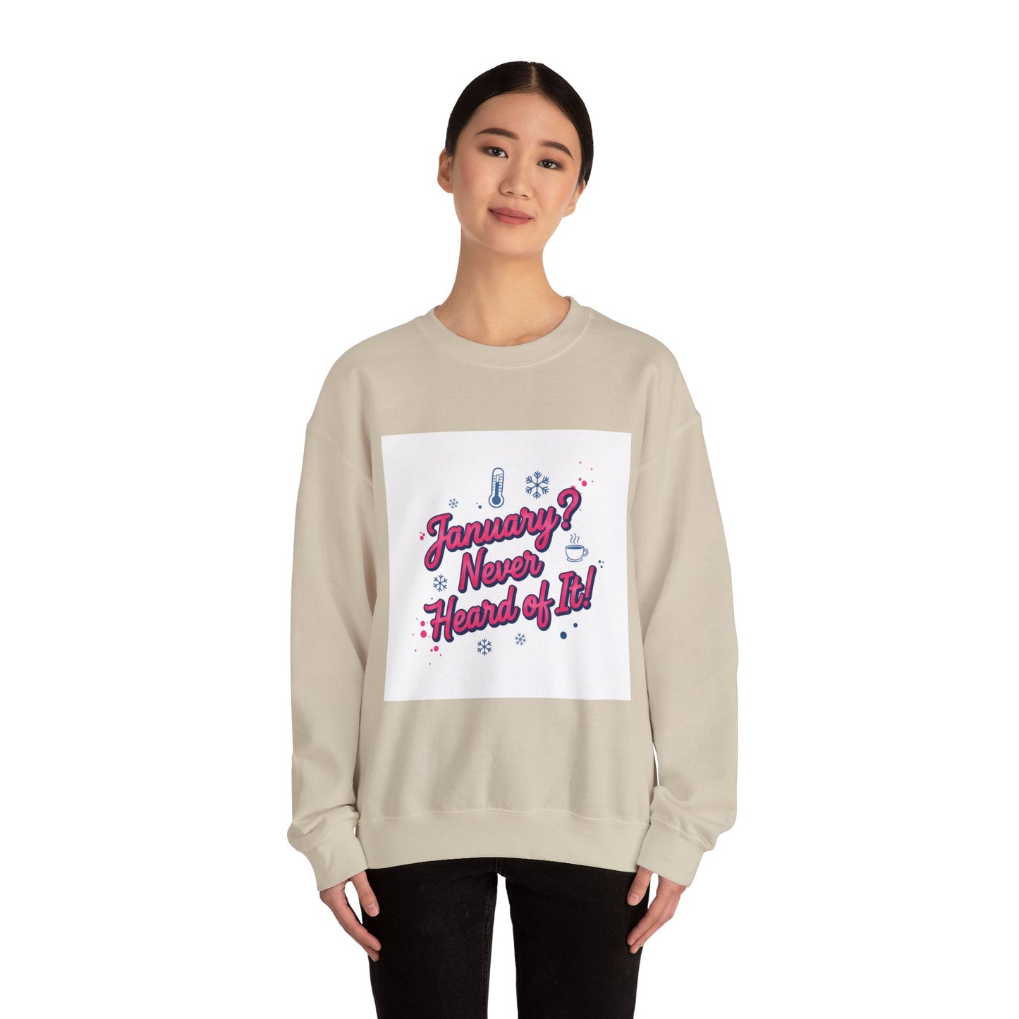 January? Never Heard of It Sweatshirt | January meme, January slump humor