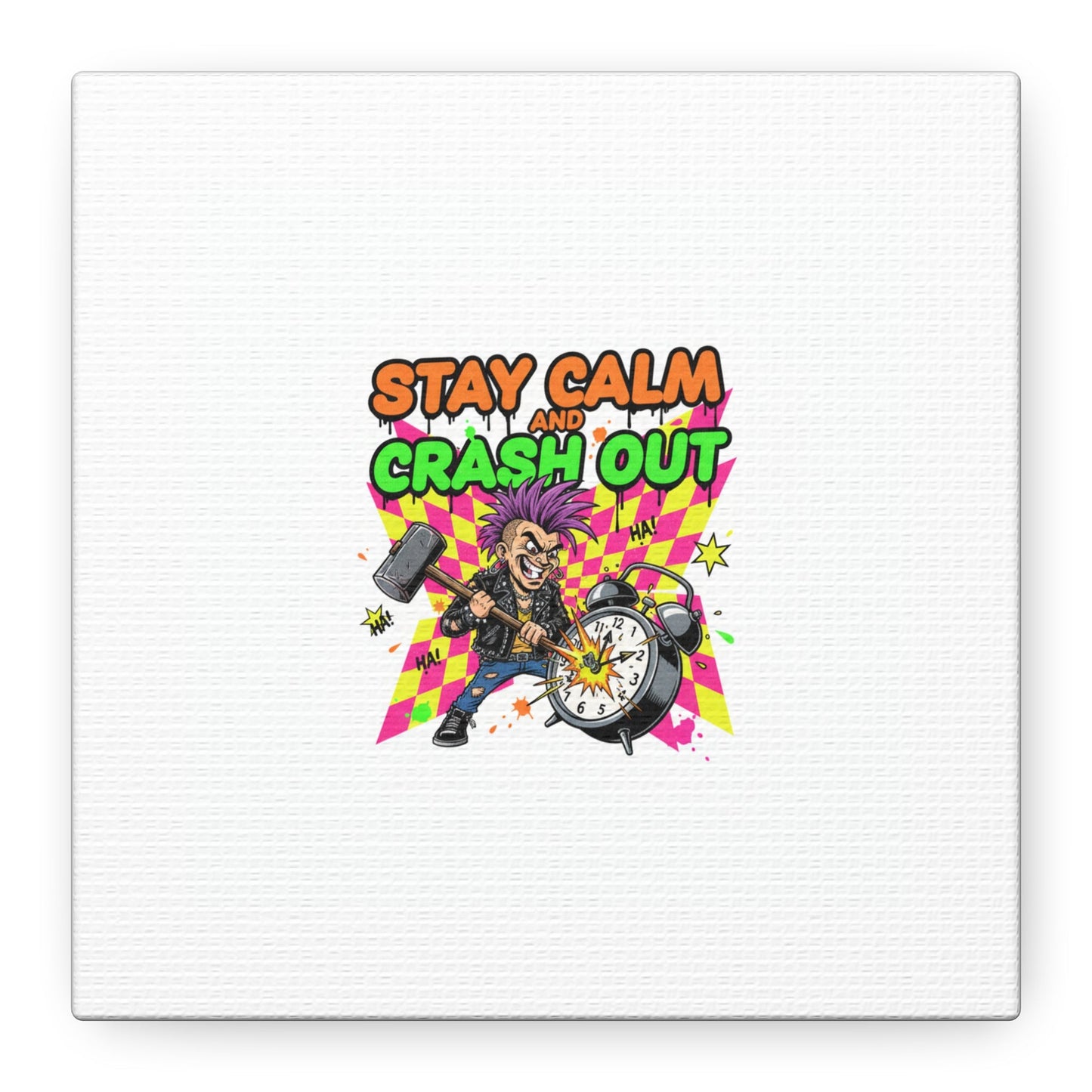 Stay Calm and Crash Out Canvas | neon skate graffiti, meltdown art