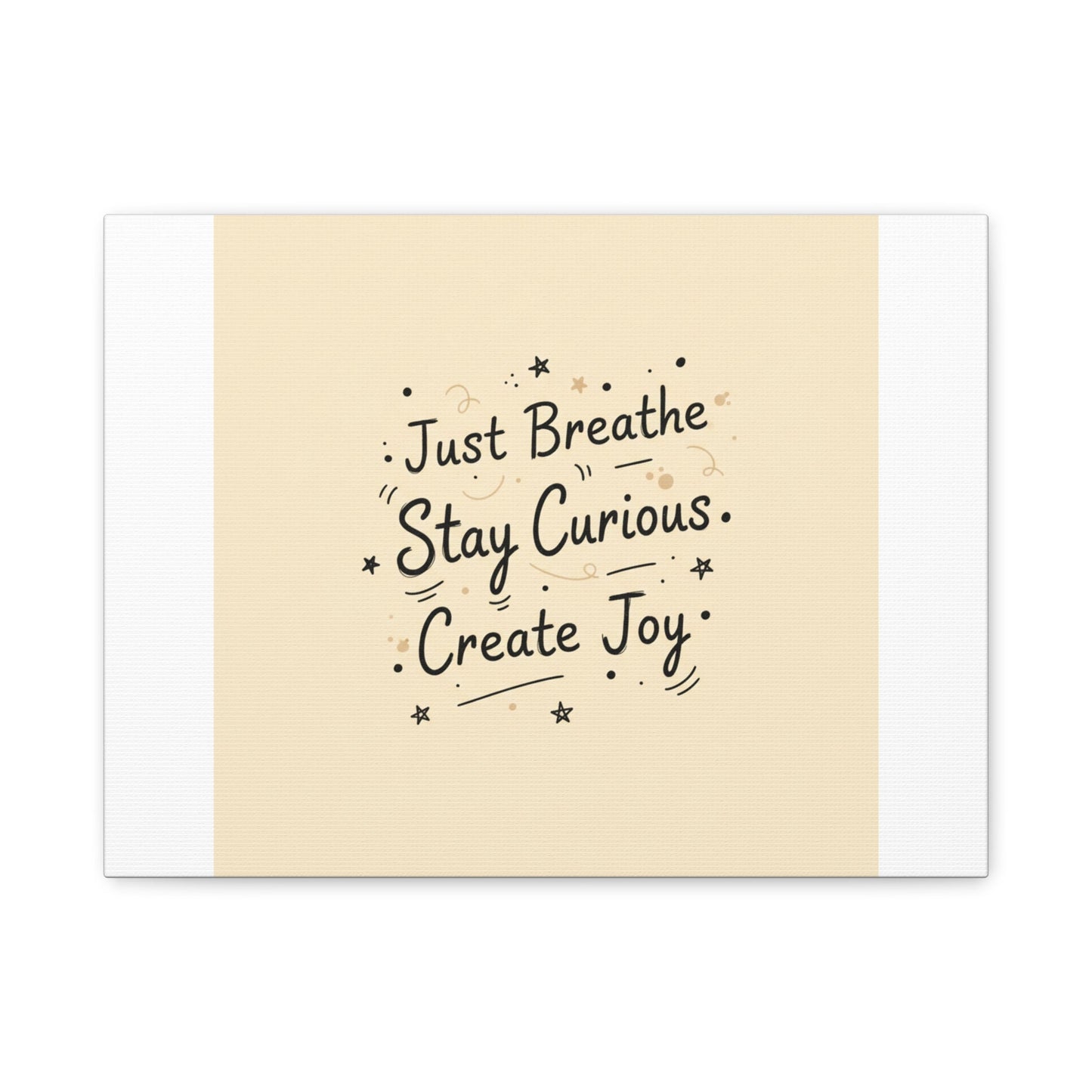 Just Breathe Stay Curious Create Joy Canvas | Messy Handwritten Typography, Doodle Text Art