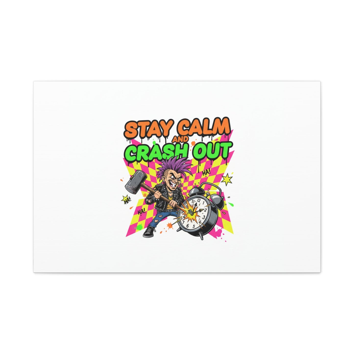 Stay Calm and Crash Out Canvas | neon skate graffiti, meltdown art