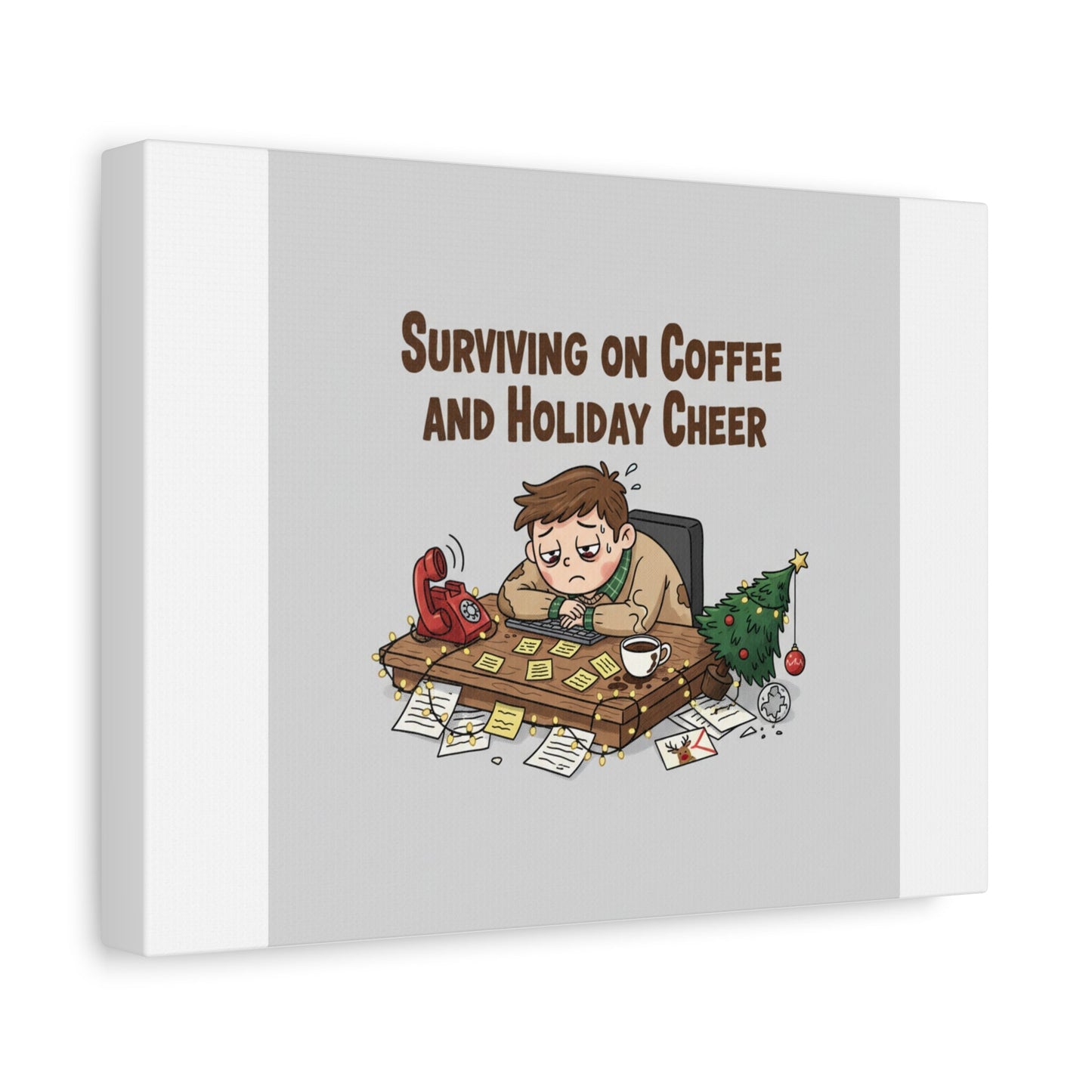 Surviving on Coffee and Holiday Cheer Canvas | Holiday Burnout, Festive But Tired