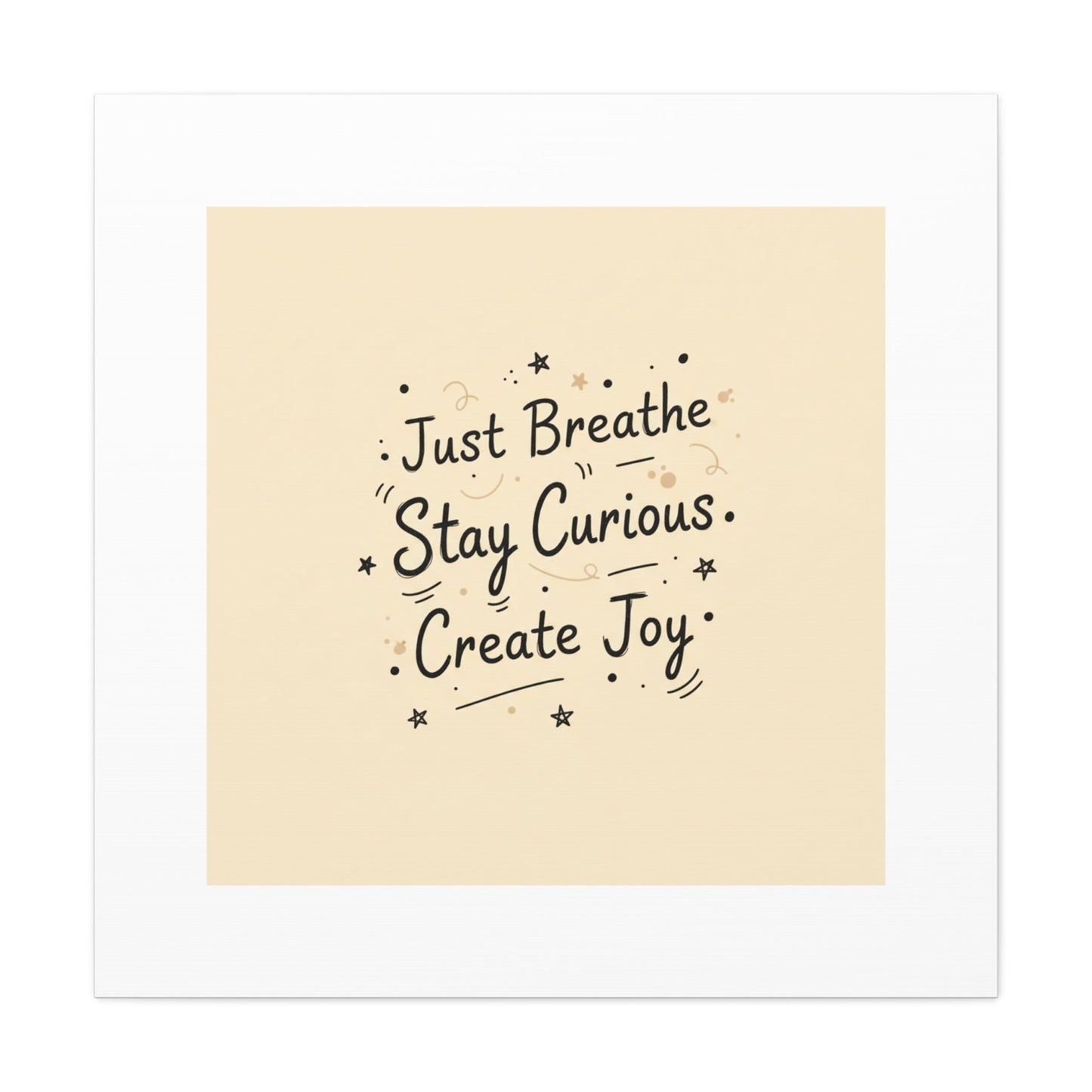 Just Breathe Stay Curious Create Joy Canvas | Messy Handwritten Typography, Doodle Text Art