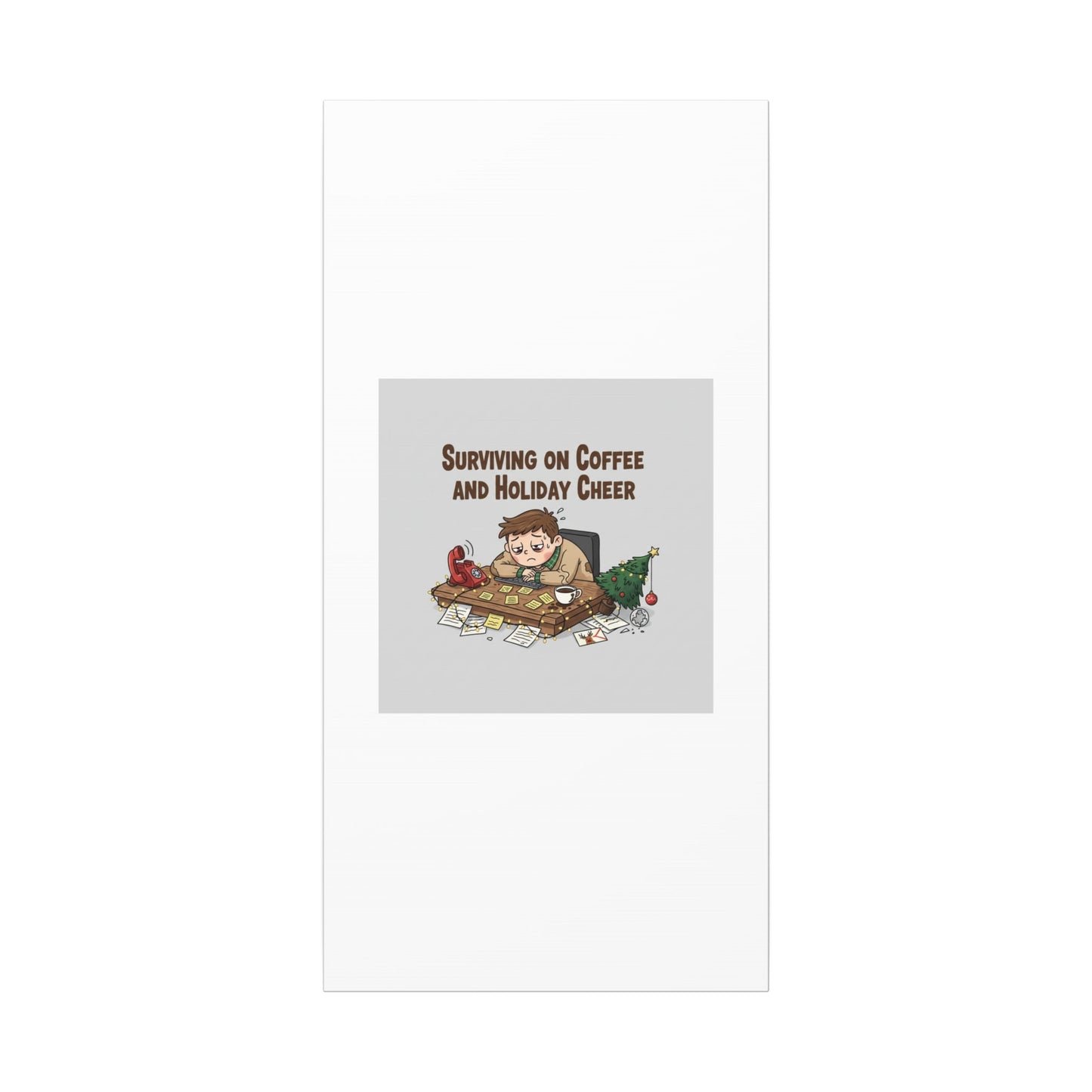 Surviving on Coffee and Holiday Cheer Canvas | Holiday Burnout, Festive But Tired