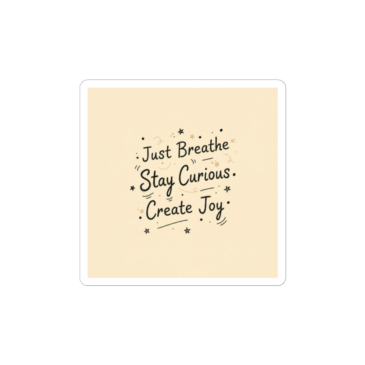 Just Breathe Stay Curious Create Joy Sticker | Messy Handwritten Typography, Doodle Journaling