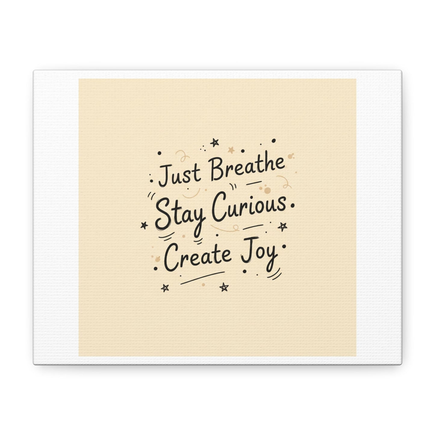 Just Breathe Stay Curious Create Joy Canvas | Messy Handwritten Typography, Doodle Text Art