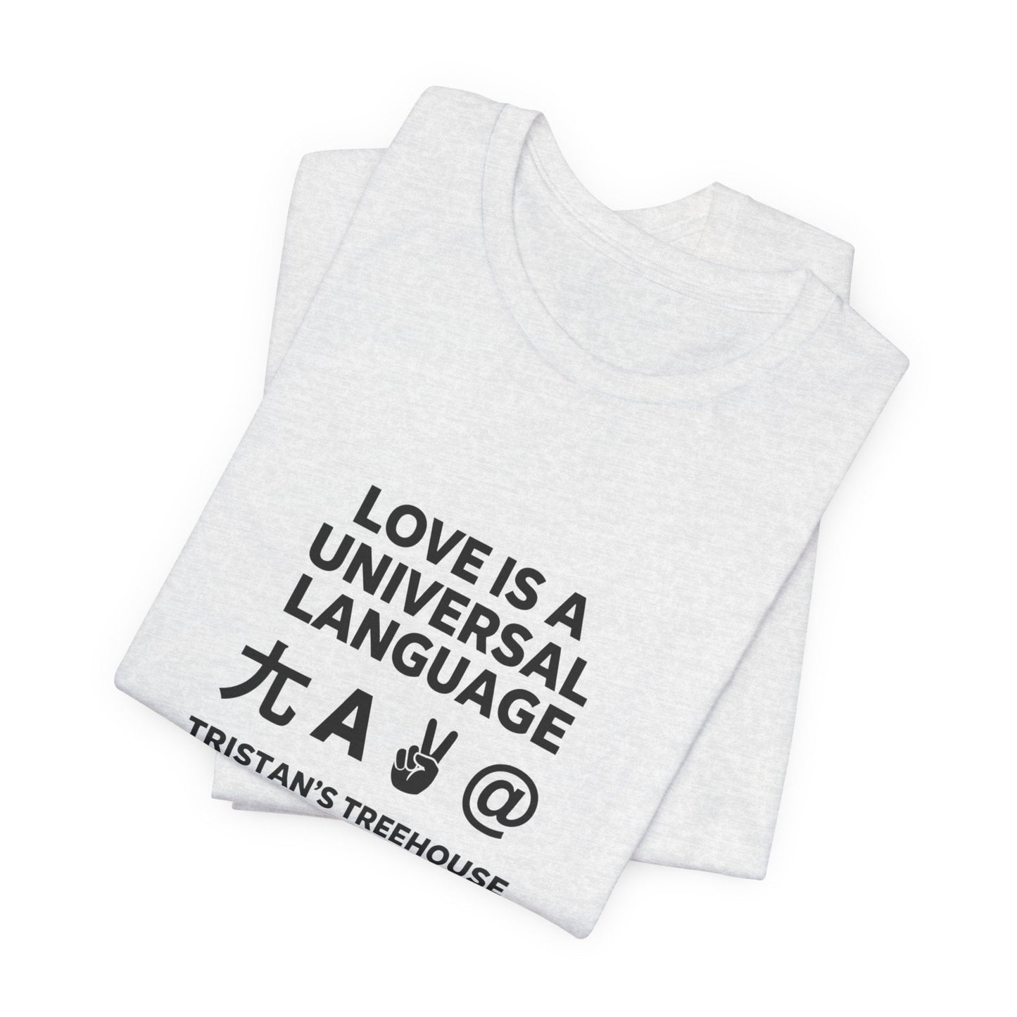 Love is a Universal Language – T Shirt