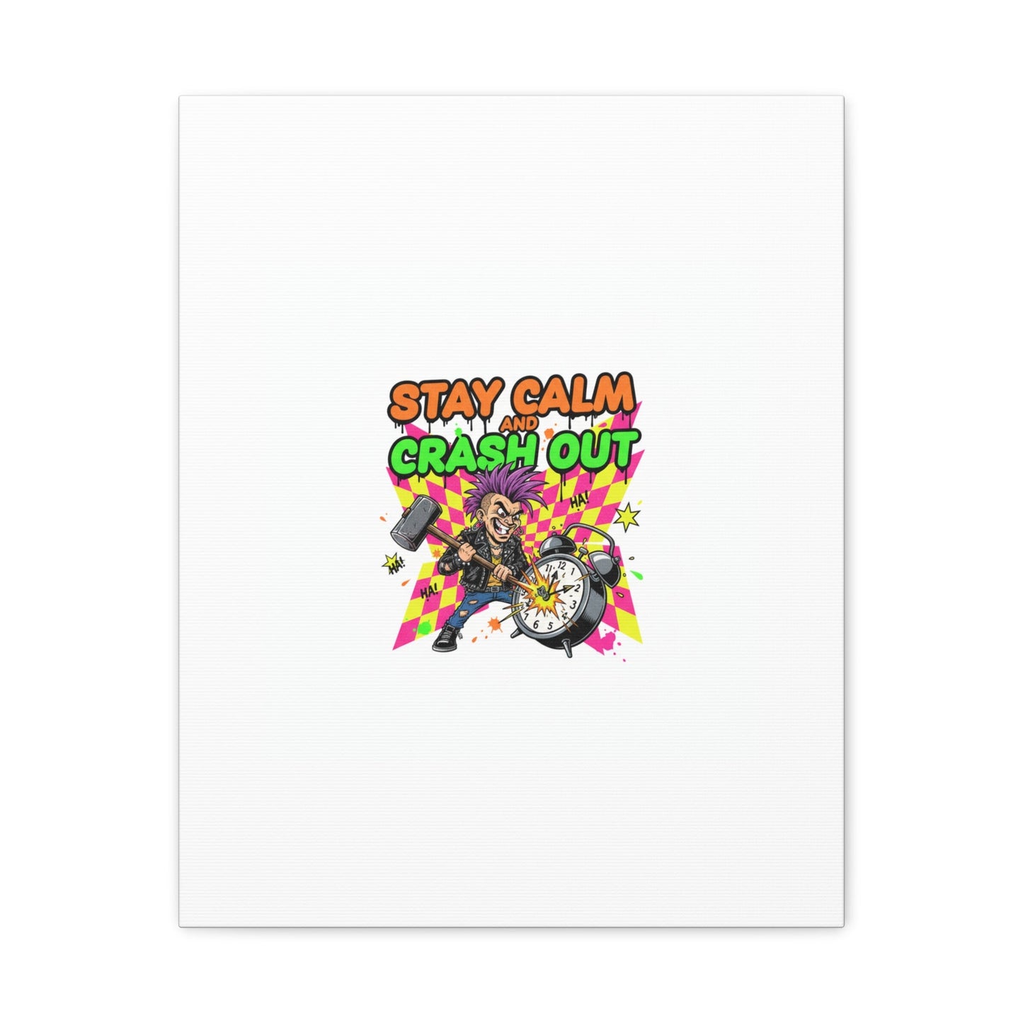 Stay Calm and Crash Out Canvas | neon skate graffiti, meltdown art