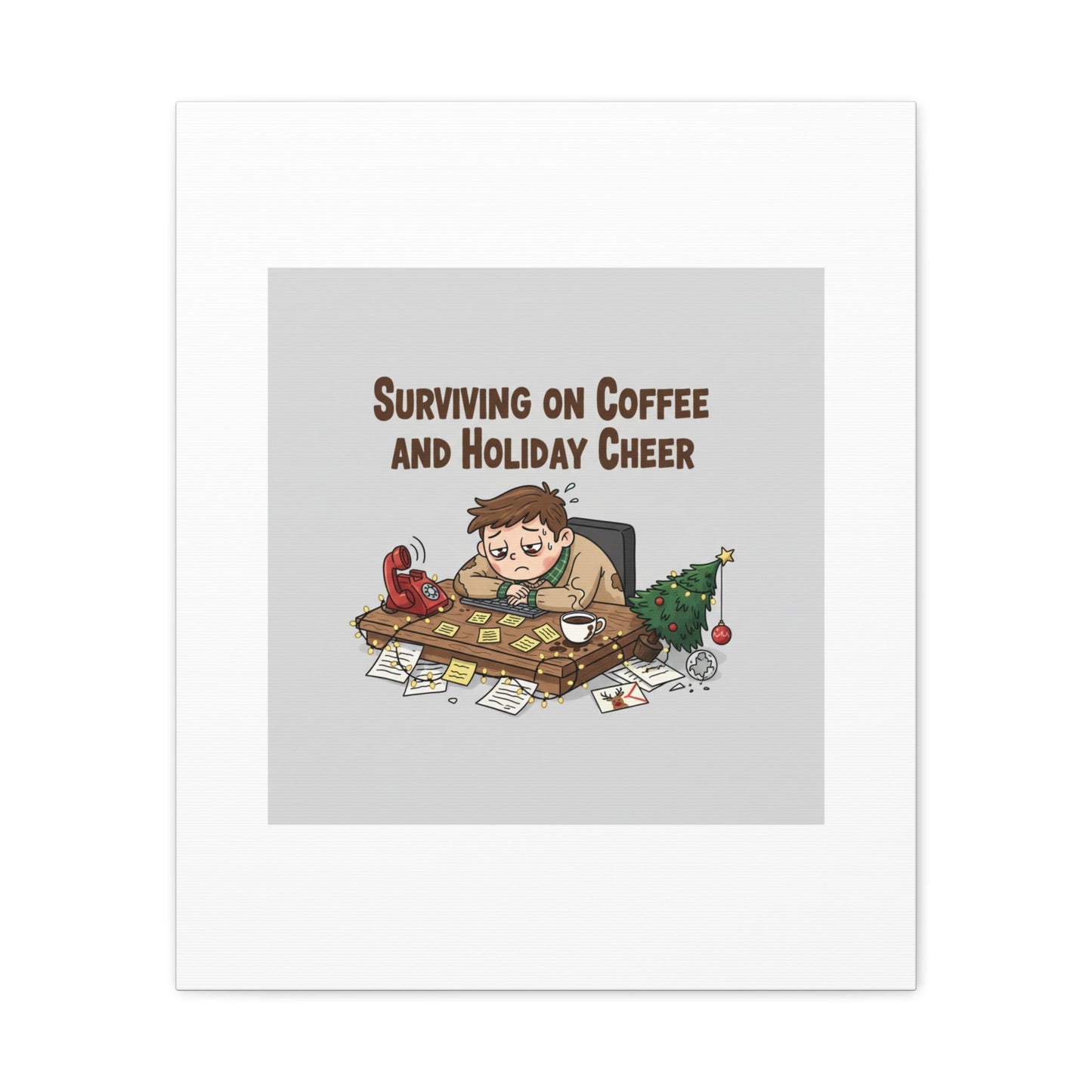 Surviving on Coffee and Holiday Cheer Canvas | Holiday Burnout, Festive But Tired