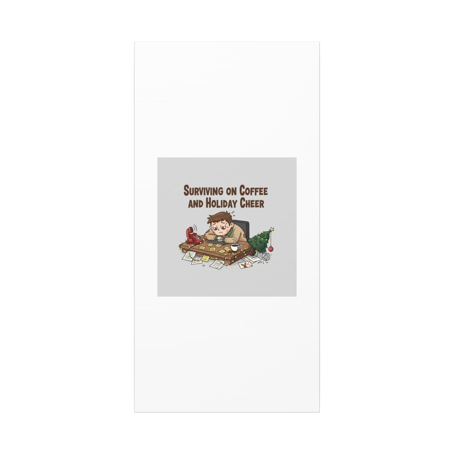 Surviving on Coffee and Holiday Cheer Canvas | Holiday Burnout, Festive But Tired