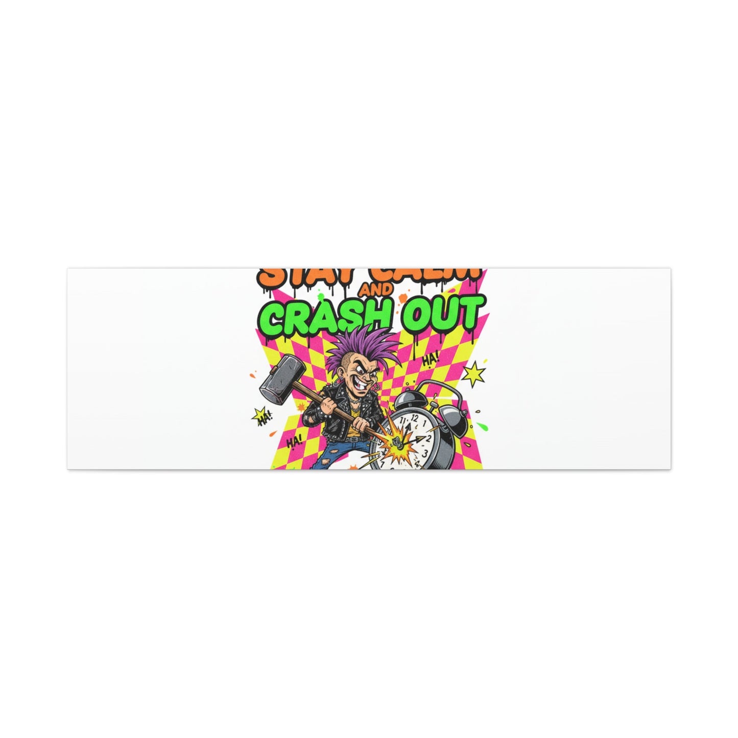 Stay Calm and Crash Out Canvas | neon skate graffiti, meltdown art