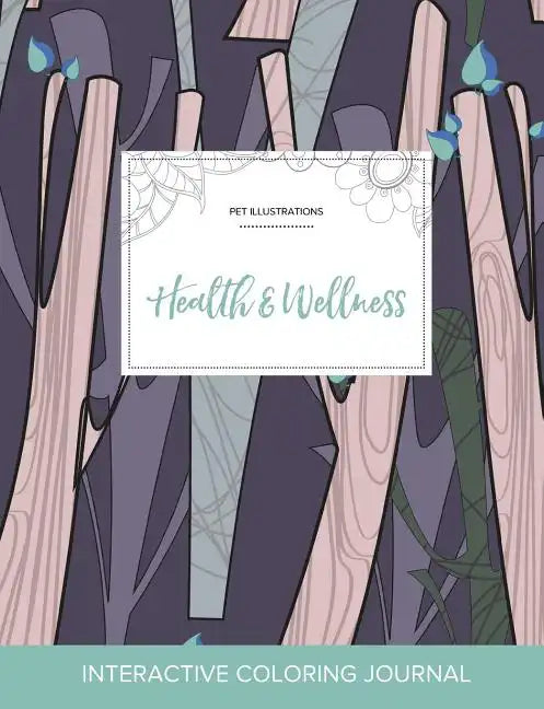 Adult Coloring Journal: Health & Wellness (Pet Illustrations, Abstract Trees) - Paperback