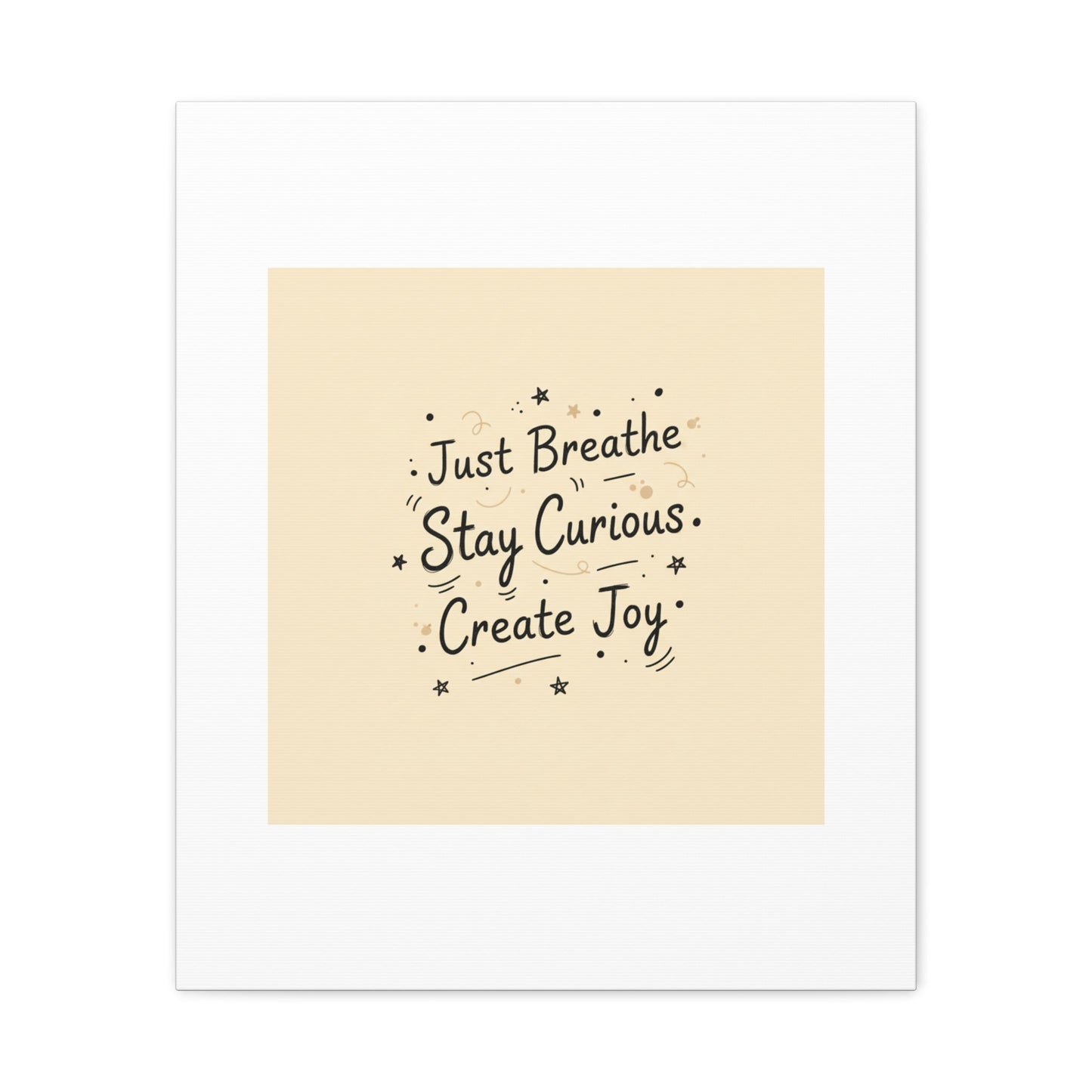 Just Breathe Stay Curious Create Joy Canvas | Messy Handwritten Typography, Doodle Text Art