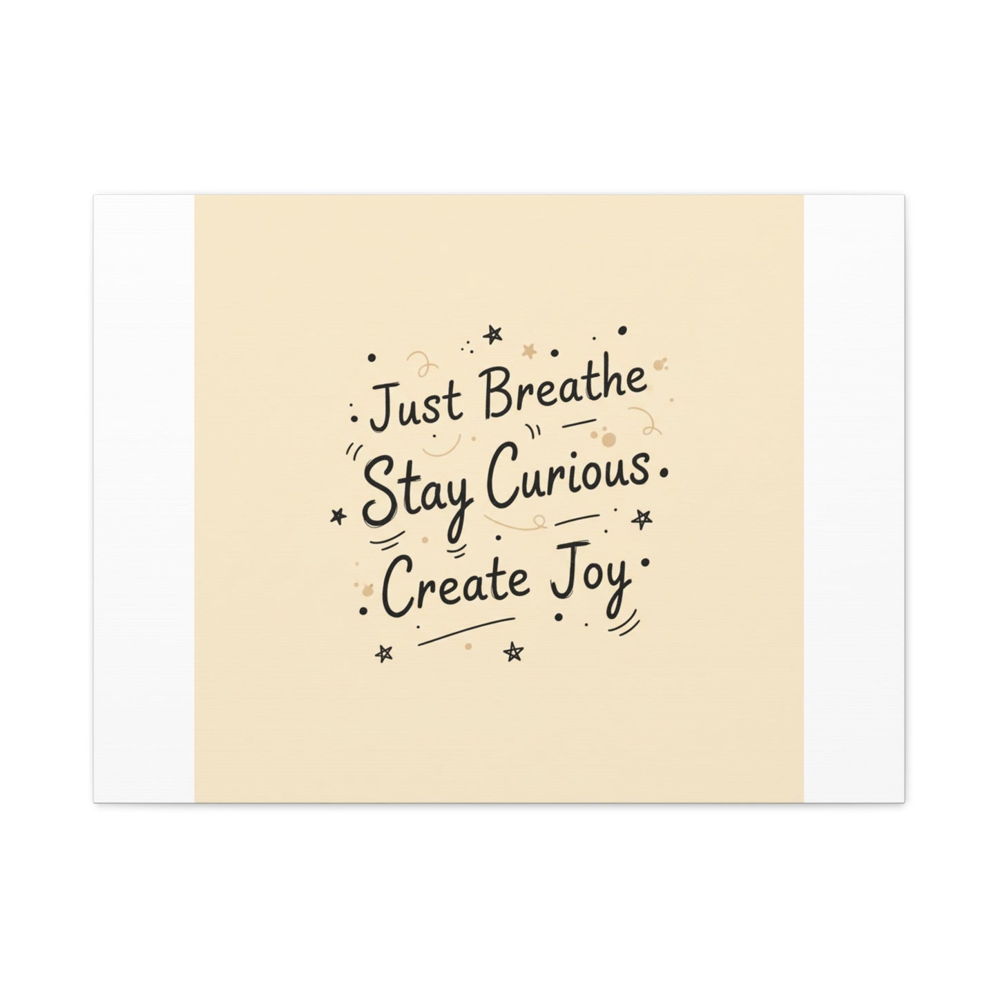 Just Breathe Stay Curious Create Joy Canvas | Messy Handwritten Typography, Doodle Text Art