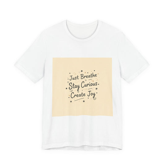 Just Breathe Stay Curious Create Joy Tee | messy handwriting shirt, doodle text design