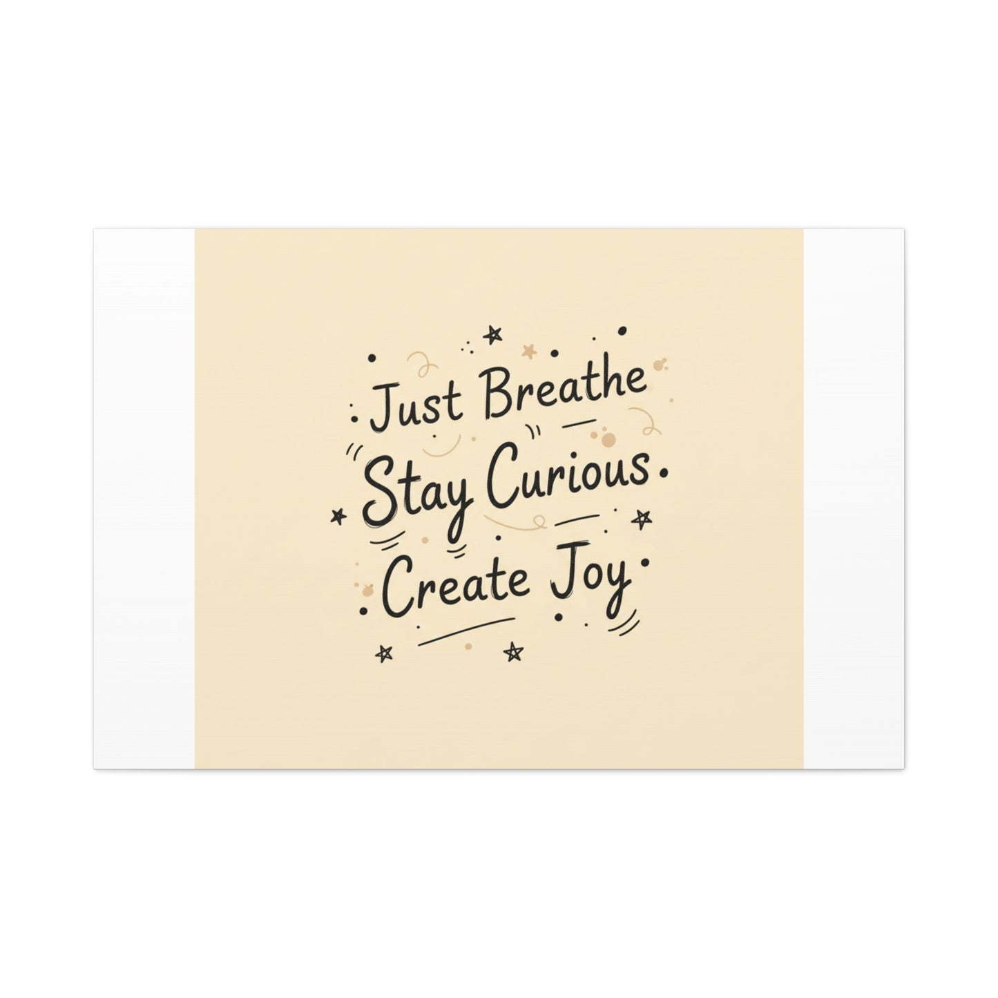 Just Breathe Stay Curious Create Joy Canvas | Messy Handwritten Typography, Doodle Text Art