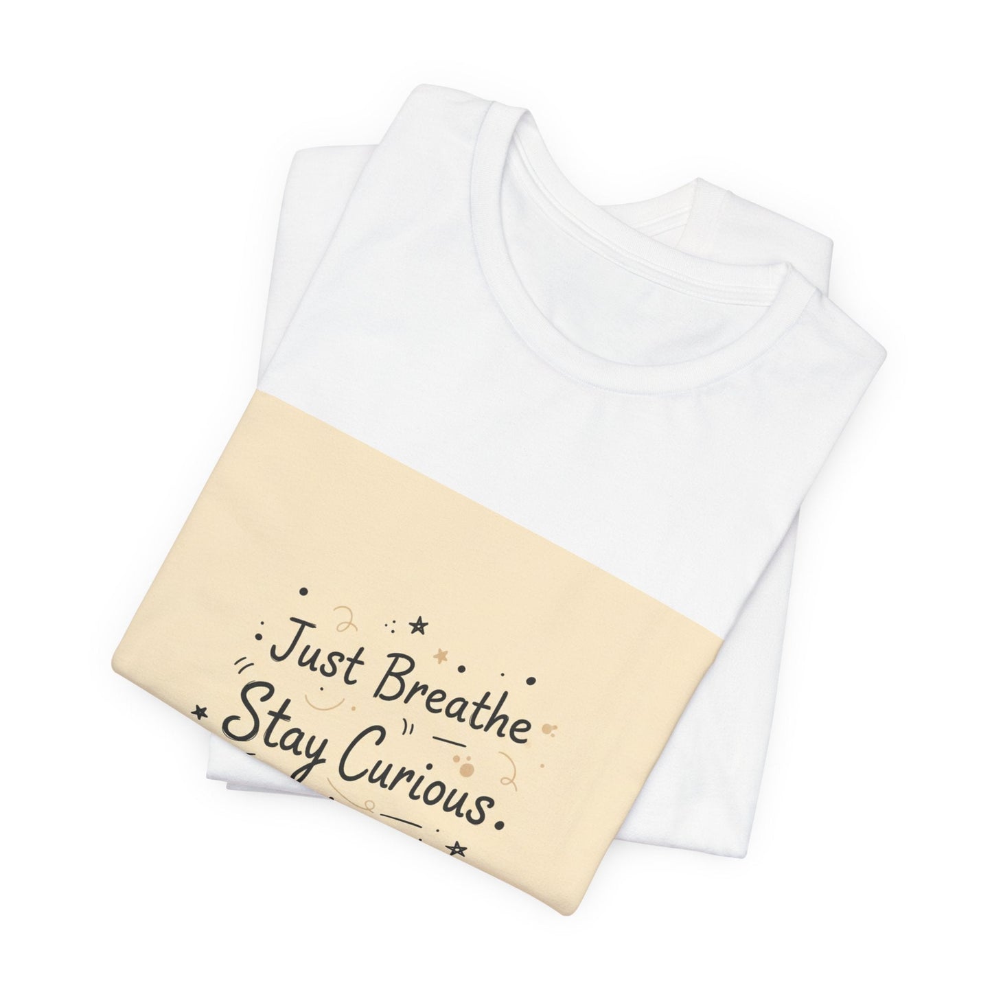 Just Breathe Stay Curious Create Joy Tee | messy handwriting shirt, doodle text design