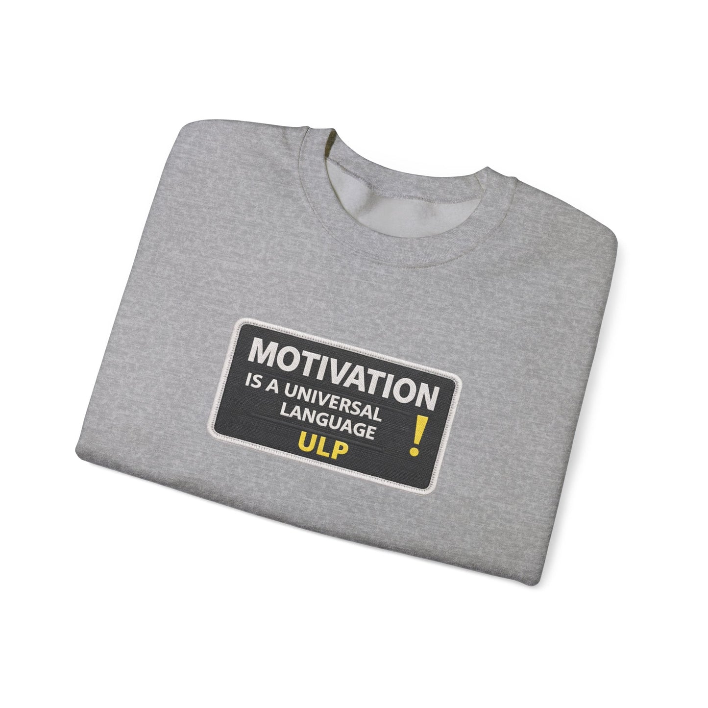 Crewneck Sweatshirt — "Motivation Is a Universal Language" Inspirational Pullover