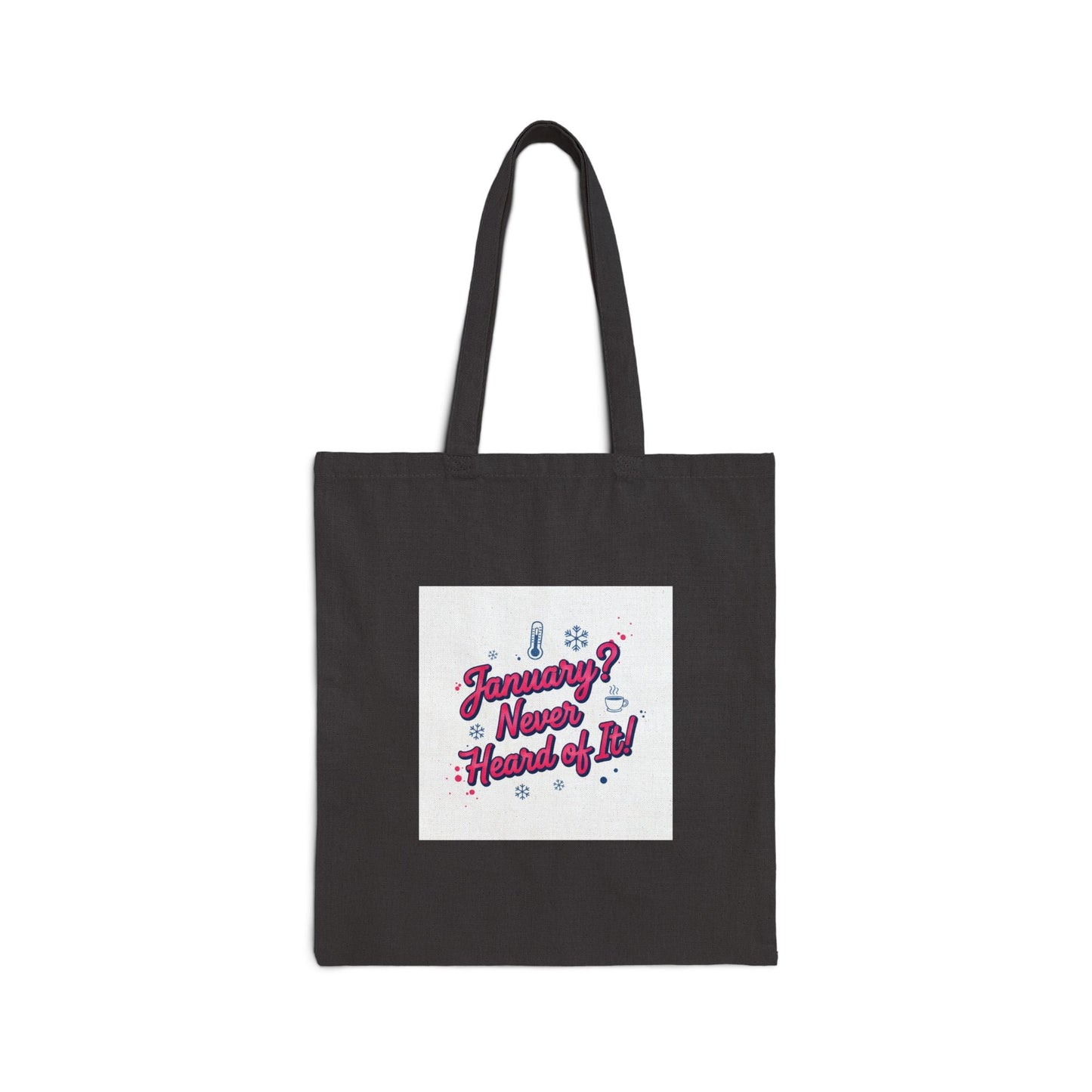 January? Never Heard of It Tote | January Isn’t Real meme, January slump humor