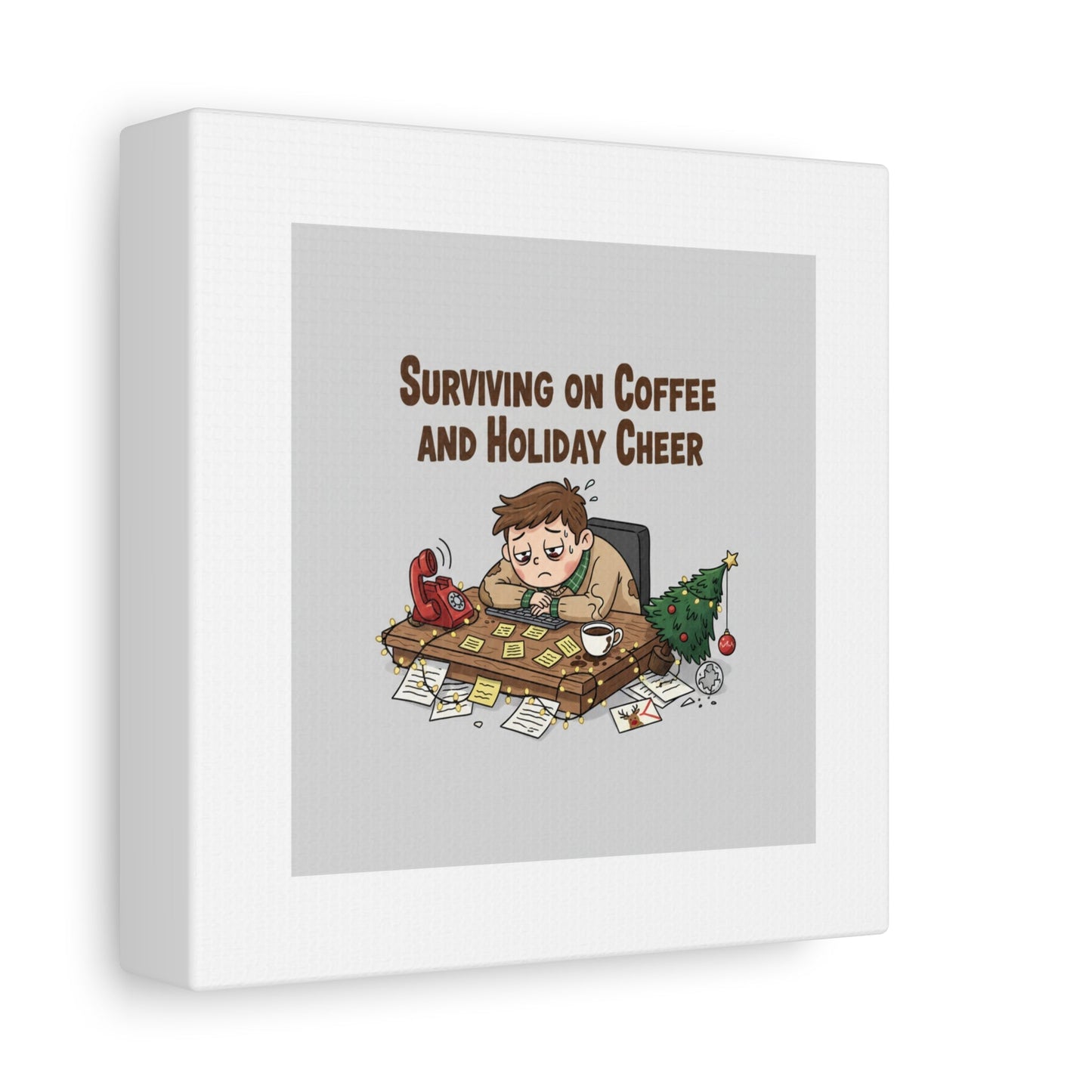 Surviving on Coffee and Holiday Cheer Canvas | Holiday Burnout, Festive But Tired