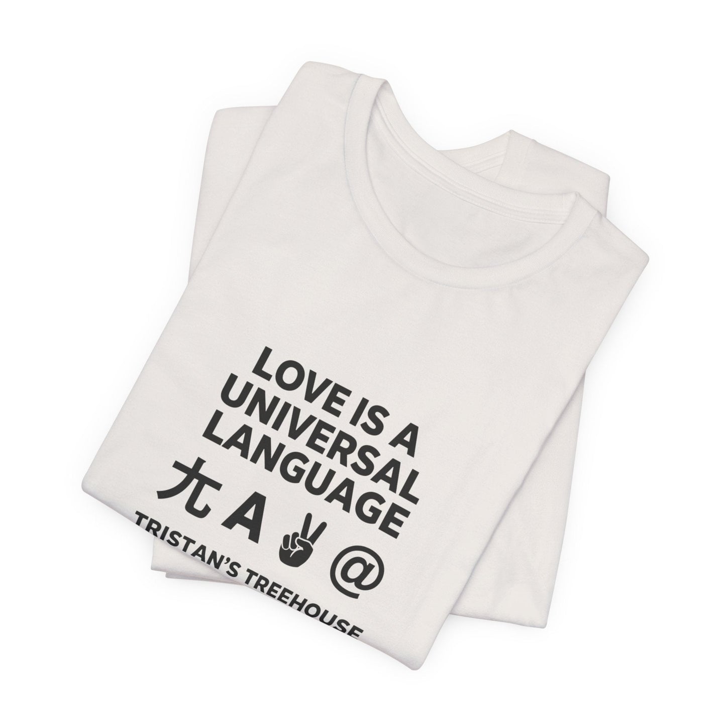 Love is a Universal Language – T Shirt