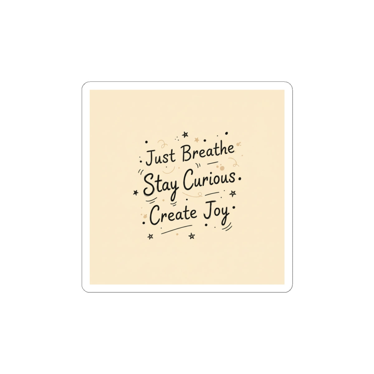 Just Breathe Stay Curious Create Joy Sticker | Messy Handwritten Typography, Doodle Journaling