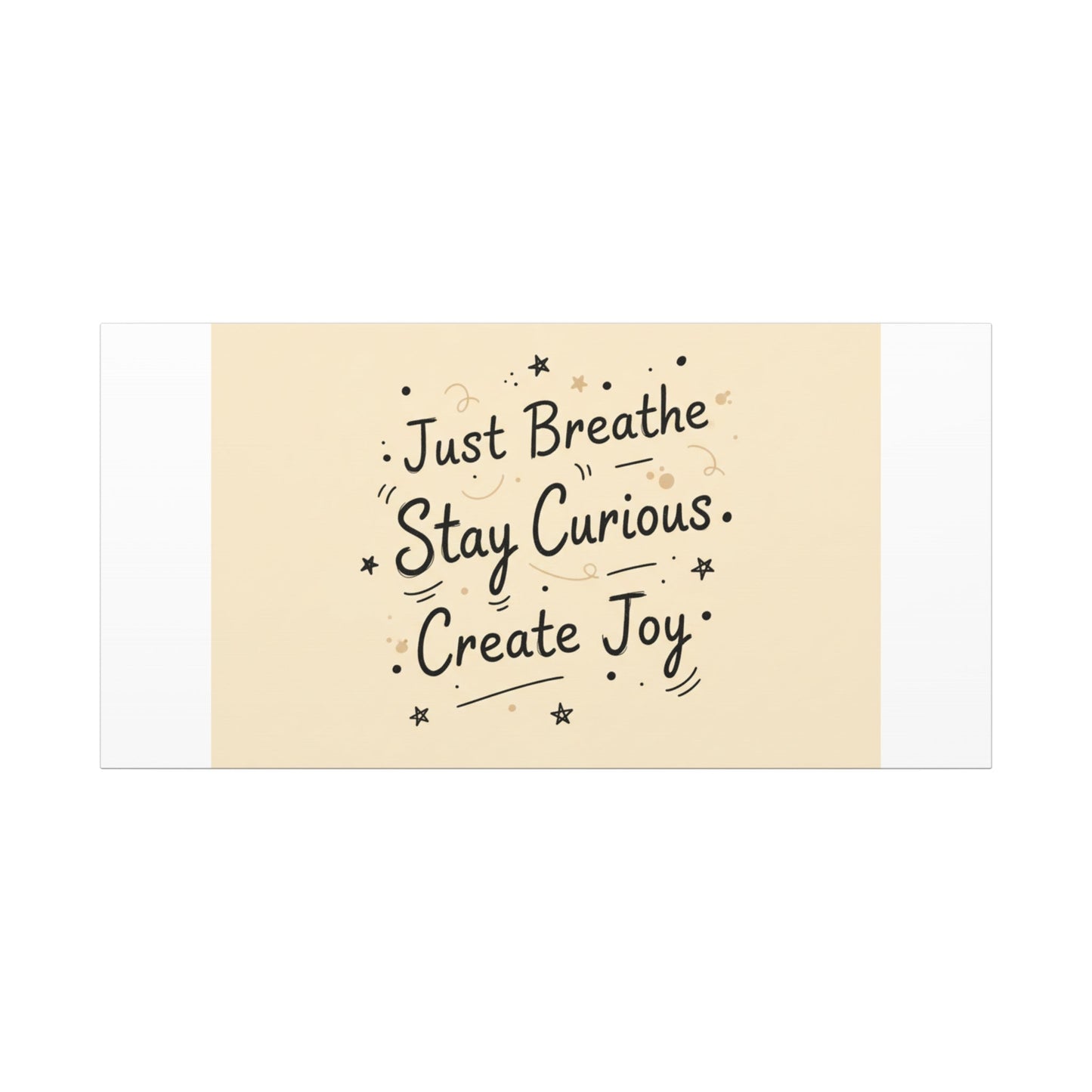 Just Breathe Stay Curious Create Joy Canvas | Messy Handwritten Typography, Doodle Text Art